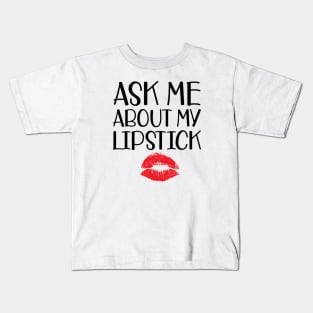 Makeup Artist - Ask me about my lipstick Kids T-Shirt